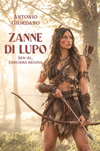 Zanne di lupo. Sen-Al L'arciera regina - Librerie.coop