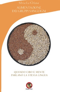 Alimentazione dei gruppi sanguigni. Quando cibo e mente parlano la stessa lingua - Librerie.coop