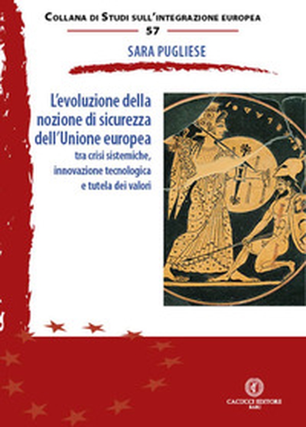 L'evoluzione della nozione di sicurezza dell'Unione europea. Tra crisi sistemiche, innovazione tecnologica e tutela dei valori - Librerie.coop L'evoluzione della nozione di sicurezza dell'Unione europea. Tra crisi sistemiche, innovazione tecnologica e tutela dei valori - Librerie.coop