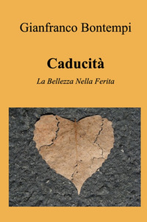 Caducita. La bellezza nella ferita - Librerie.coop Caducita. La bellezza nella ferita - Librerie.coop
