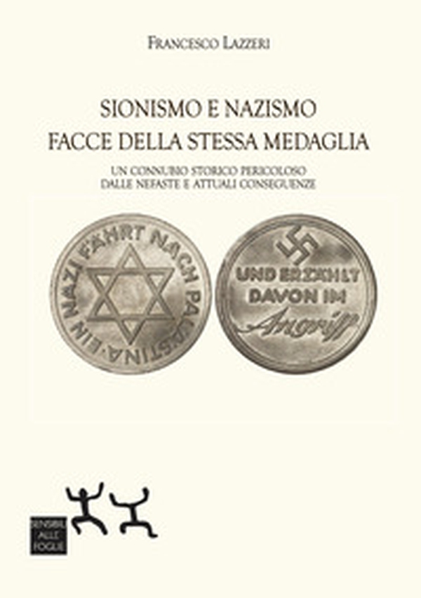 Sionismo e nazismo facce della stessa medaglia. Un connubio storico pericoloso dalle nefaste e attuali conseguenze - Librerie.coop Sionismo e nazismo facce della stessa medaglia. Un connubio storico pericoloso dalle nefaste e attuali conseguenze - Librerie.coop