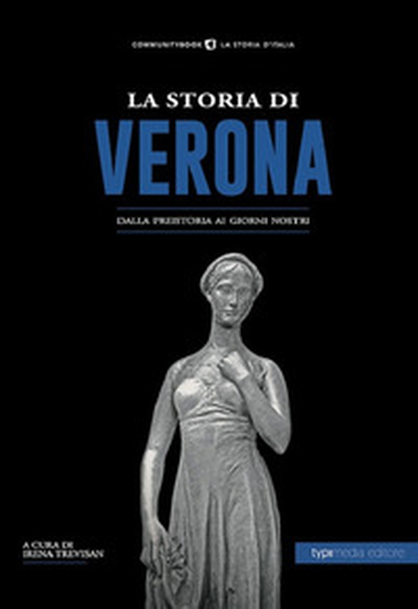 La storia di Verona. Dalla preistoria ai giorni nostri - Librerie.coop La storia di Verona. Dalla preistoria ai giorni nostri - Librerie.coop