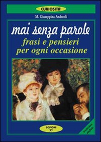 Mai senza parole. Frasi e pensieri per ogni occasione - Librerie.coop Mai senza parole. Frasi e pensieri per ogni occasione - Librerie.coop