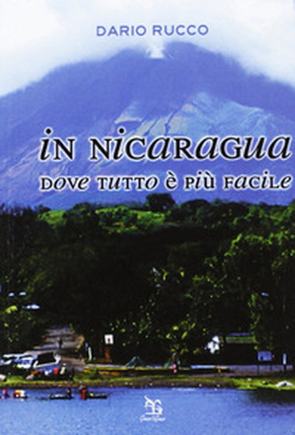 In Nicaragua. Dove tutto è più facile - Librerie.coop In Nicaragua. Dove tutto è più facile - Librerie.coop