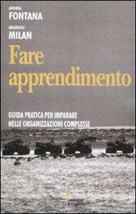 Fare apprendimento. Guida pratica per imparare nelle organizzazioni complesse - Librerie.coop