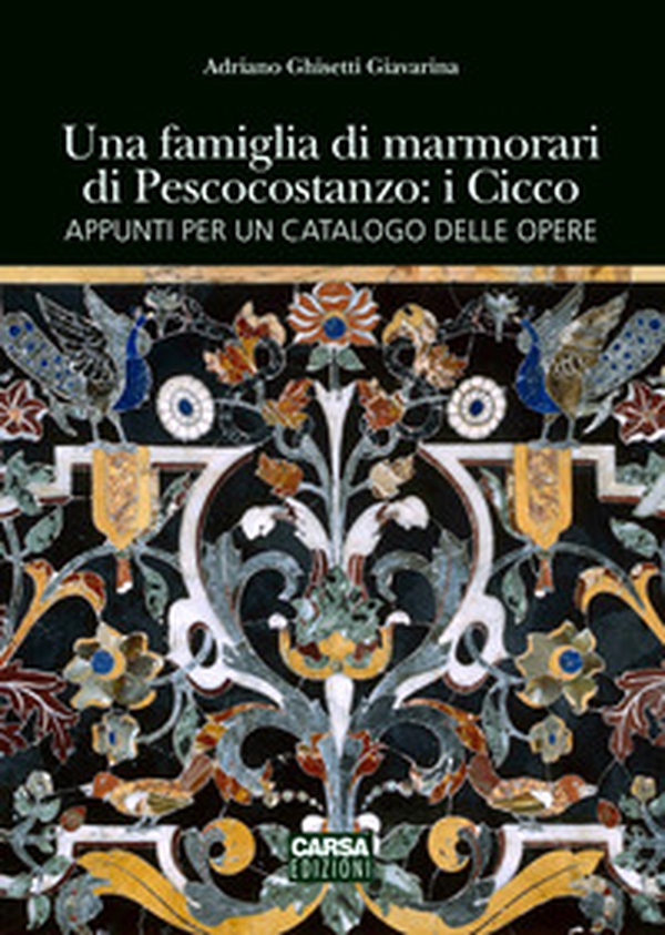 Una famiglia di marmorari di Pescocostanzo: i Cicco - Librerie.coop Una famiglia di marmorari di Pescocostanzo: i Cicco - Librerie.coop