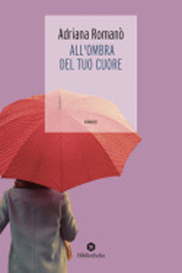 All'ombra del tuo cuore - Librerie.coop All'ombra del tuo cuore - Librerie.coop