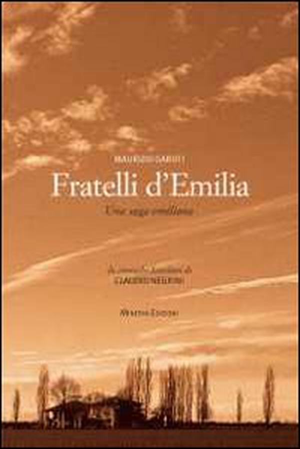 Fratelli d'Emilia. Una saga emiliana. Da cronache familiari di Caludio Negrini - Librerie.coop Fratelli d'Emilia. Una saga emiliana. Da cronache familiari di Caludio Negrini - Librerie.coop