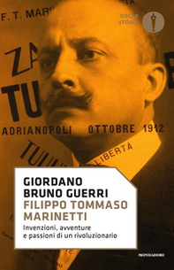 Filippo Tommaso Marinetti. Invenzioni, avventure e passioni di un rivoluzionario - Librerie.coop