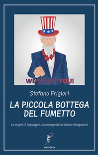 La piccola bottega del fumetto. Le origini, il linguaggio, la propaganda ed alcune divagazioni - Librerie.coop