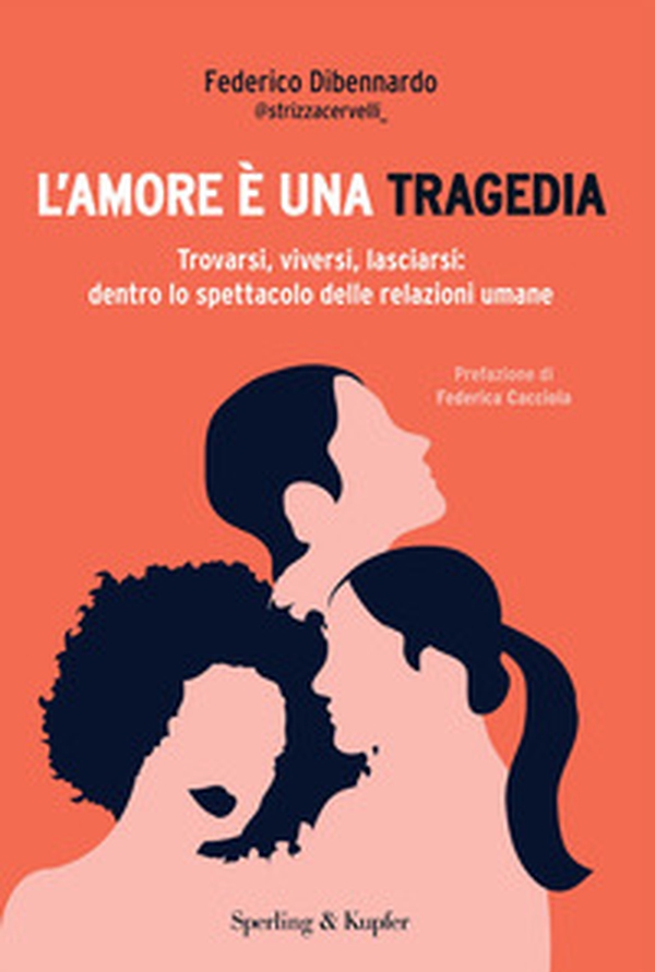 L'amore è una tragedia. Trovarsi, viversi, lasciarsi: dentro lo spettacolo delle relazioni umane - Librerie.coop L'amore è una tragedia. Trovarsi, viversi, lasciarsi: dentro lo spettacolo delle relazioni umane - Librerie.coop