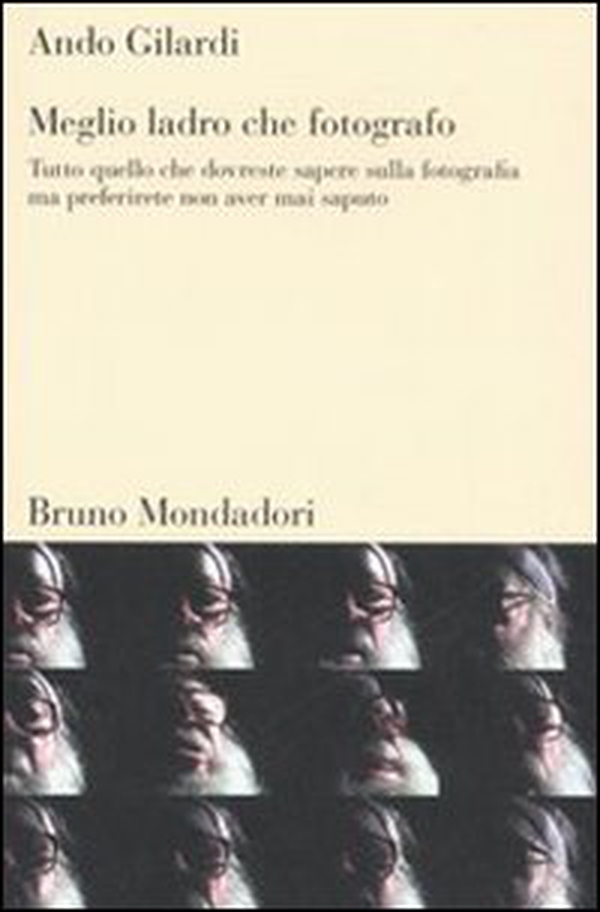Meglio ladro che fotografo. Tutto quello che dovreste sapere sulla fotografia ma preferirete non aver mai saputo - Librerie.coop Meglio ladro che fotografo. Tutto quello che dovreste sapere sulla fotografia ma preferirete non aver mai saputo - Librerie.coop