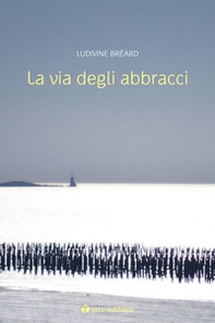 La via degli abbracci - Librerie.coop