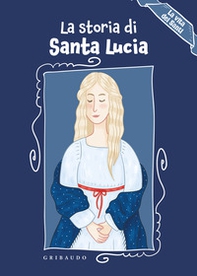 La storia di Santa Lucia. La vita dei santi - Librerie.coop La storia di Santa Lucia. La vita dei santi - Librerie.coop