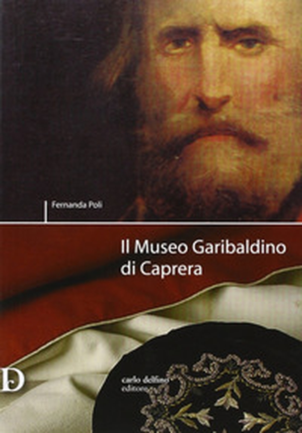 Il museo Garibaldino di Caprera - Librerie.coop Il museo Garibaldino di Caprera - Librerie.coop