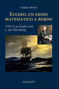 Eulero, un genio matematico a bordo. 1778, le sue lunghe notti a San Pietroburgo - Librerie.coop