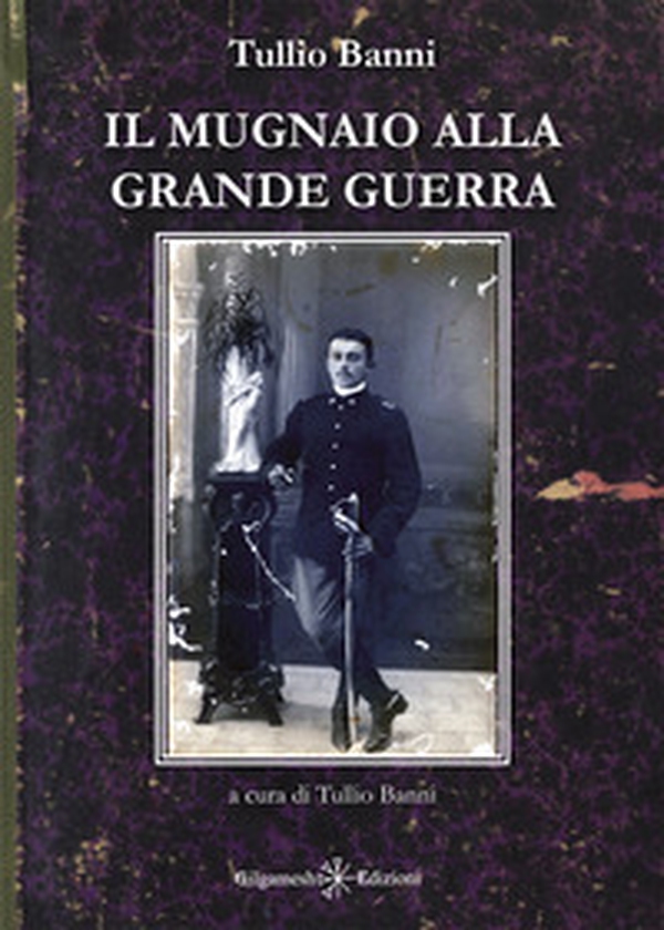 Il mugnaio alla Grande Guerra - Librerie.coop Il mugnaio alla Grande Guerra - Librerie.coop
