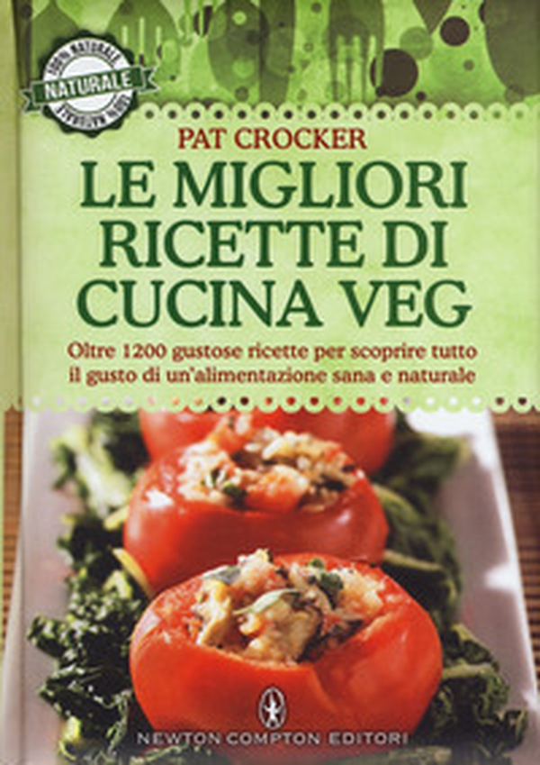 Le migliori ricette di cucina veg. Oltre 1200 gustose ricette per scoprire tutto il gusto di un'alimentazione sana e naturale - Librerie.coop Le migliori ricette di cucina veg. Oltre 1200 gustose ricette per scoprire tutto il gusto di un'alimentazione sana e naturale - Librerie.coop