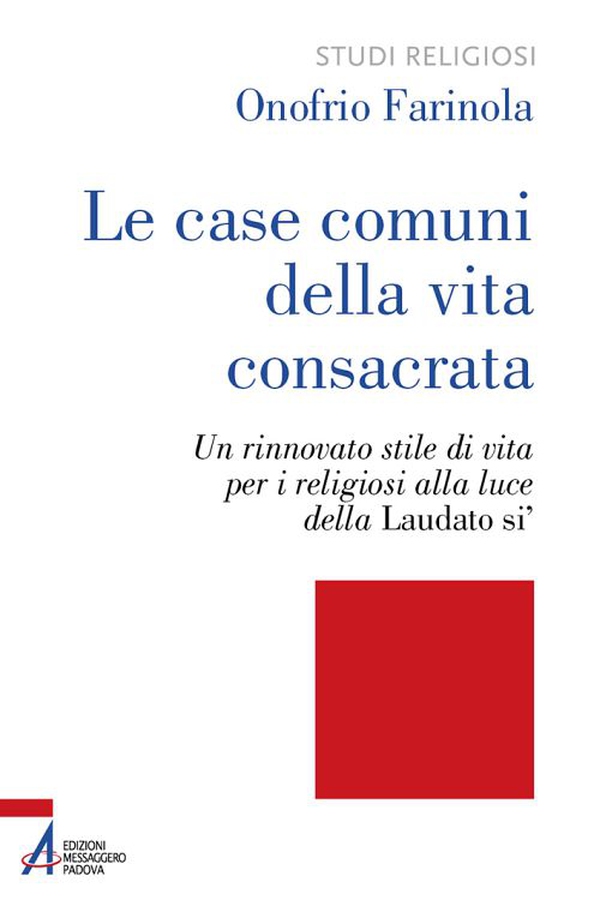 Le case comuni della vita consacrata. Un rinnovato stile di vita per i religiosi alla luce della Laudato si' - Librerie.coop Le case comuni della vita consacrata. Un rinnovato stile di vita per i religiosi alla luce della Laudato si' - Librerie.coop