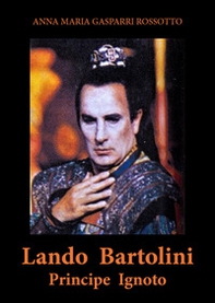 Lando Bartolini. Principe Ignoto - Librerie.coop