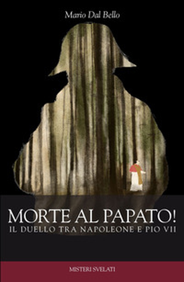 Morte al papato! Il duello tra Napoleone e Pio VII - Librerie.coop Morte al papato! Il duello tra Napoleone e Pio VII - Librerie.coop
