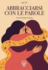 Abbracciarsi con le parole - Librerie.coop