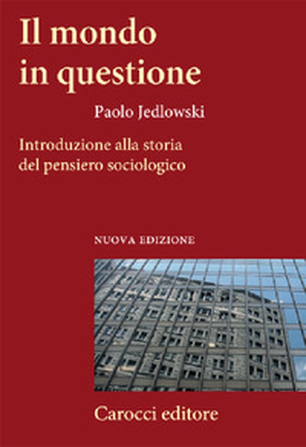 Il mondo in questione. Introduzione alla storia del pensiero sociologico - Librerie.coop Il mondo in questione. Introduzione alla storia del pensiero sociologico - Librerie.coop