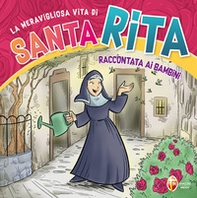 La meravigliosa vita di santa Rita raccontata ai bambini - Librerie.coop