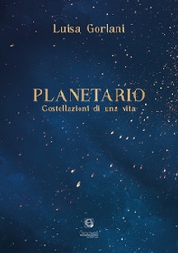 Planetario. Costellazioni di una vita - Librerie.coop
