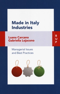 Made in Italy industries. Managerial issues and best practices - Librerie.coop