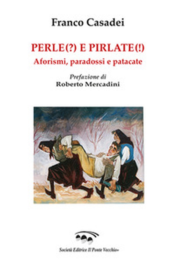 Perle(?) e pirlate(!). Aforismi, paradossi, patacate - Librerie.coop Perle(?) e pirlate(!). Aforismi, paradossi, patacate - Librerie.coop