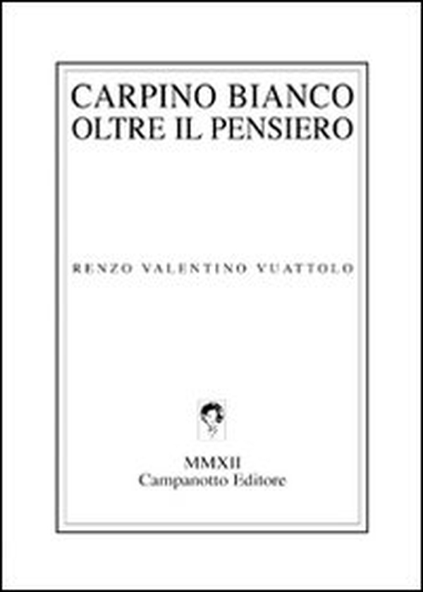 Carpino bianco oltre il pensiero - Librerie.coop Carpino bianco oltre il pensiero - Librerie.coop