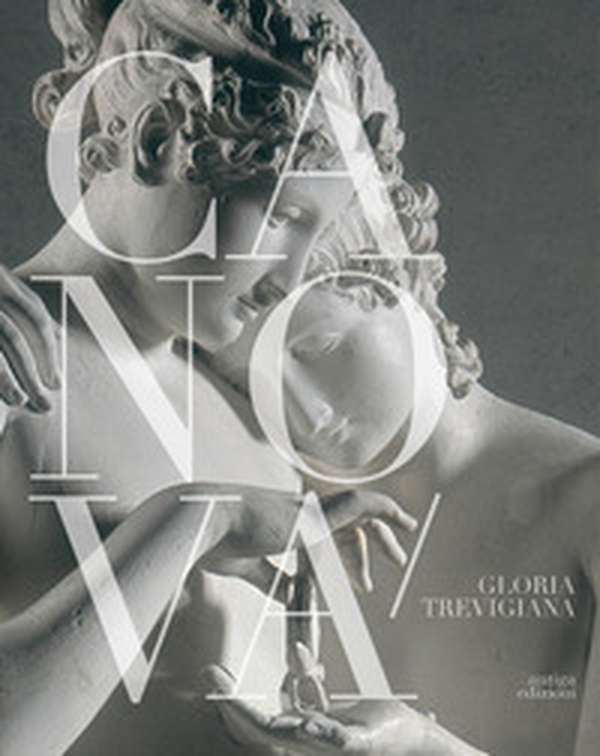 Canova, gloria trevigiana. Dalla bellezza classica all'annuncio romantico. Catalogo della mostra ( Treviso, Museo Bailo, 14 maggio-25 settembre 2022) - Librerie.coop Canova, gloria trevigiana. Dalla bellezza classica all'annuncio romantico. Catalogo della mostra ( Treviso, Museo Bailo, 14 maggio-25 settembre 2022) - Librerie.coop