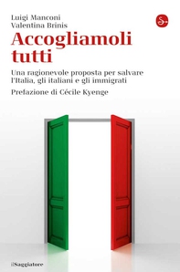 Accogliamoli tutti. Una ragionevole proposta per salvare l’Italia, gli italiani e gli immigrati - Librerie.coop Accogliamoli tutti. Una ragionevole proposta per salvare l’Italia, gli italiani e gli immigrati - Librerie.coop