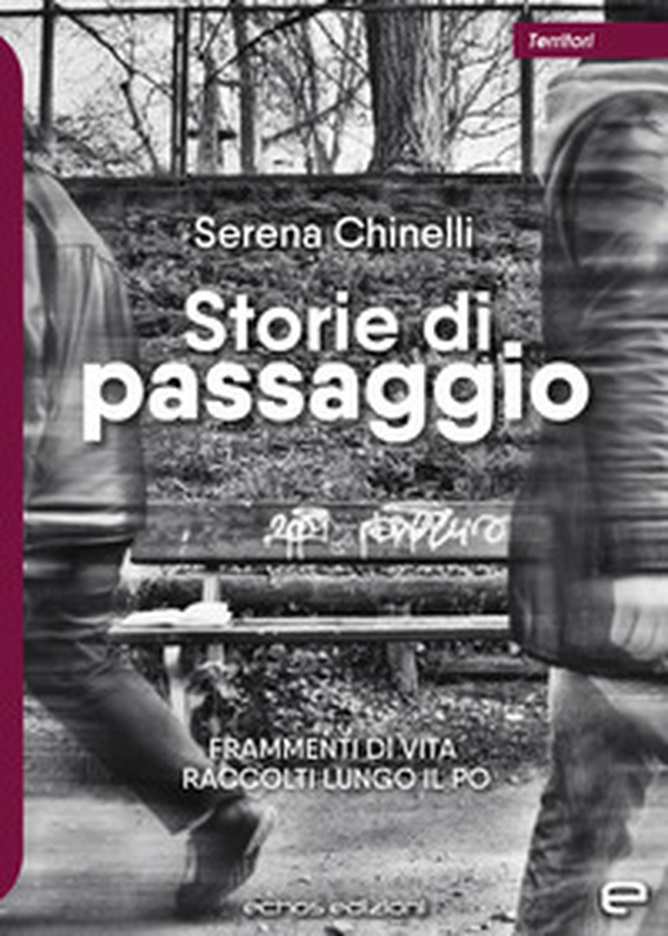 Storie di passaggio. Frammenti di vita raccolti lungo il Po - Librerie.coop Storie di passaggio. Frammenti di vita raccolti lungo il Po - Librerie.coop