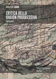 Critica della ragion progressiva. (Aforismi) - Librerie.coop