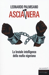 Ascia nera. La brutale intelligenza della mafia nigeriana - Librerie.coop