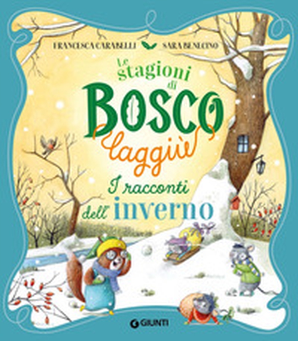 I racconti dell'inverno. Le stagioni di Bosco Laggiù - Librerie.coop I racconti dell'inverno. Le stagioni di Bosco Laggiù - Librerie.coop
