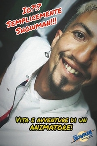 Io? Semplicemente showman!!! Vita e avventure di un animatore - Librerie.coop