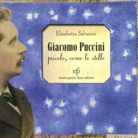 Giacomo Puccini. Piccolo, come le stelle - Librerie.coop Giacomo Puccini. Piccolo, come le stelle - Librerie.coop