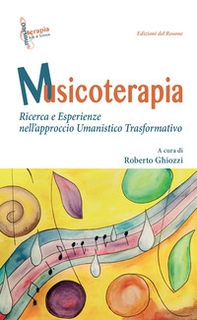 Musicoterapia. Ricerca e esperienze nell'approccio Umanistico Trasformativo - Librerie.coop