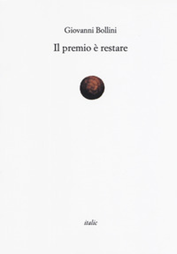 Il premio è restare - Librerie.coop Il premio è restare - Librerie.coop
