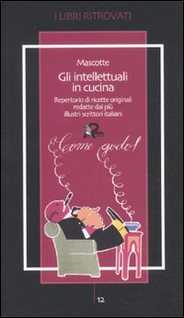 Gli intellettuali in cucina. Repertorio di ricette originali redatte dai più illustri scrittori italiani - Librerie.coop Gli intellettuali in cucina. Repertorio di ricette originali redatte dai più illustri scrittori italiani - Librerie.coop