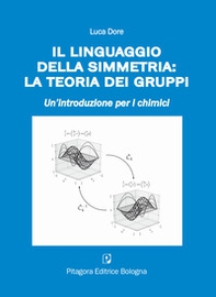 Il linguaggio della simmetria: la teoria dei gruppi. Un'introduzione per i chimici - Librerie.coop