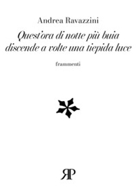 Quest'ora di notte più buia discende a volte una tiepida luce. Frammenti - Librerie.coop