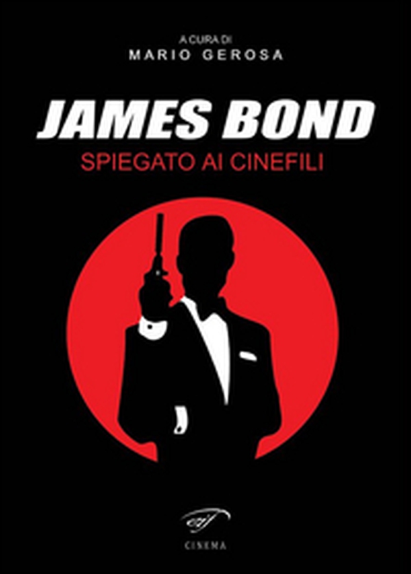 James Bond spiegato ai cinefili - Librerie.coop James Bond spiegato ai cinefili - Librerie.coop