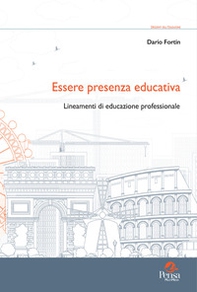 Essere presenza educativa. Lineamenti di educazione professionale - Librerie.coop