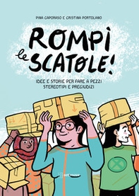 Rompi le scatole! Idee e storie per fare a pezzi stereotipi e pregiudizi - Librerie.coop