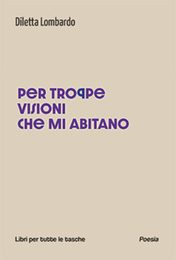 Per troppe visioni che mi abitano - Librerie.coop Per troppe visioni che mi abitano - Librerie.coop