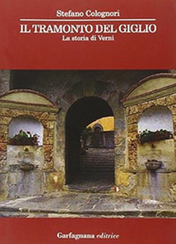 Il tramonto del Giglio. La storia di Verni - Librerie.coop Il tramonto del Giglio. La storia di Verni - Librerie.coop